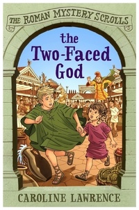 Caroline Lawrence et Helen Forte - The Two-faced God - Book 4.