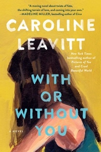 Caroline Leavitt - With or Without You - A Novel.