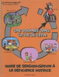 Caroline Lebeau - Guide de sensibilisation à la déficience motrice - Une journée dans la vie de Kevin.