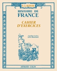 Caroline Leclerc et Anne Blanchard - Lavisse - Histoire de France - Cahier d'exercices.