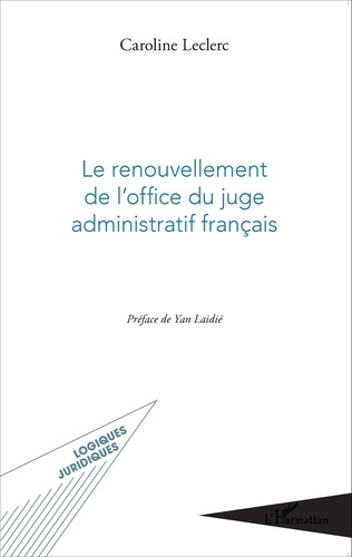 Caroline Leclerc - Le renouvellement de l'office du juge administratif français.