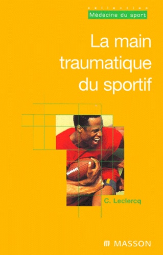 Caroline Leclercq - La Main Traumatique Du Sportif.