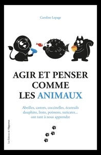 Nouveau livre à télécharger pdf Agir et penser comme les animaux CHM ePub (Litterature Francaise) par Caroline Lepage 9782360756933