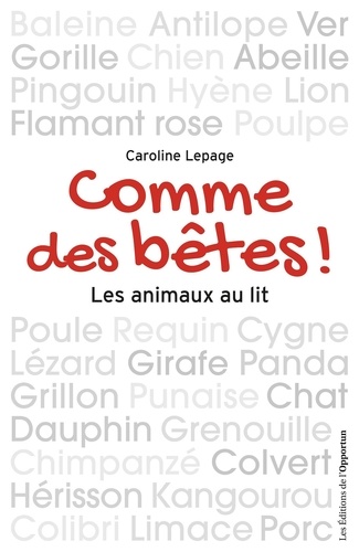 Caroline Lepage - Comme des bêtes ! - Les animaux au lit.