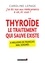 Thyroïde, le traitement qui sauve existe. J'ai dis non aux médicaments à vie, et vous ?