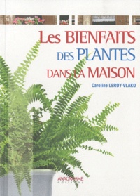 Caroline Leroy-Vlako - Les bienfaits des plantes dans la maison.