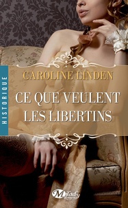 Caroline Linden - Ce que veulent les libertins.