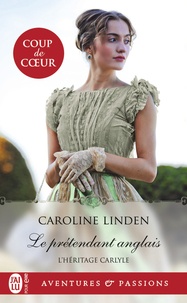 Caroline Linden - L'héritage Carlyle Tome 1 : Le prétendant anglais.