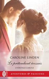 Caroline Linden - L'héritage Carlyle Tome 2 : Le prétendant écossais.