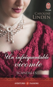 Caroline Linden - Scandales Tome 1 : Un infréquentable vicomte.