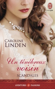 Caroline Linden - Scandales Tome 2 : Un ténébreux voisin.