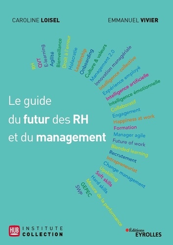 Le guide du futur des RH et du management. Avec la méthode BEST et les témoignages de 29 experts