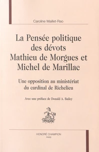 La pensée politique des dévots Mathieu de Morgues et Michel de Marillac