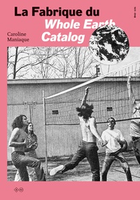 Caroline Maniaque - La fabrique du Whole Earth Catalog.