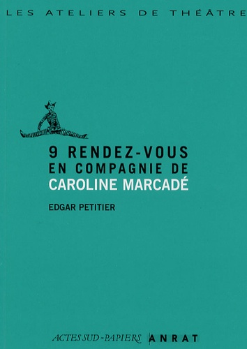 Caroline Marcadé et Edgar Petitier - 9 rendez-vous en compagnie de Caroline Marcadé.