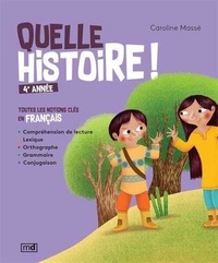 Caroline Massé - Quelle histoire ! - 4e année.