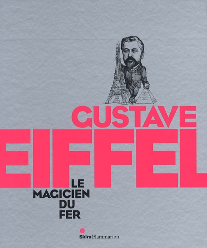 Caroline Mathieu - Gustave Eiffel - Le magicien du fer.