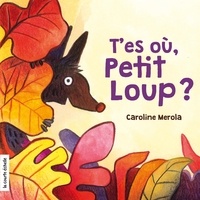 Caroline Merola - T’es où, Petit Loup?.