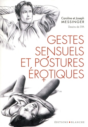 Caroline Messinger et Joseph Messinger - Gestes sensuels et postures érotiques.