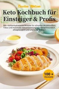 Keto Kochbuch für Einsteiger &amp; Profis