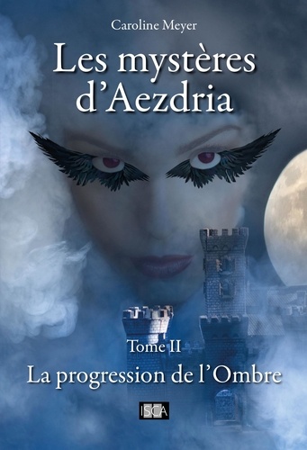 Les mystères d'Aezdria - Tome 2. La progression de l'Ombre