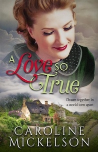  Caroline Mickelson - A Love So True - A Greatest Generation Love Story, #1.