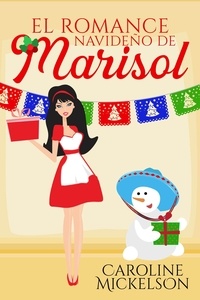  Caroline Mickelson - El romance navideño de Marisol - Serie Central de Navidad, #7.