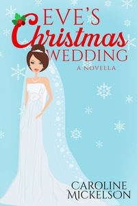  Caroline Mickelson - Eve's Christmas Wedding - A Christmas Central Romantic Comedy, #6.