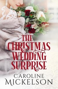 Caroline Mickelson - The Christmas Wedding Surprise - Your Invitation to Romance.