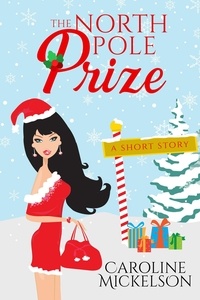  Caroline Mickelson - The North Pole Prize - A Christmas Central Romantic Comedy, #4.