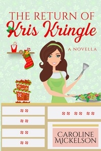  Caroline Mickelson - The Return of Kris Kringle - A Christmas Central Romantic Comedy, #3.