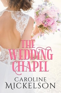  Caroline Mickelson - The Wedding Chapel - Your Invitation to Romance, #2.