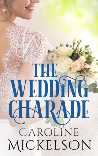  Caroline Mickelson - The Wedding Charade - Your Invitation to Romance, #3.
