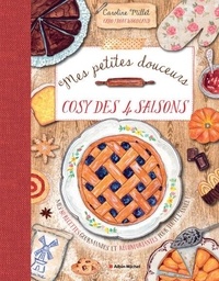 Caroline Millet - Mes petites douceurs cosy des 4 saisons - Mes 80 recettes gourmandes et réconfortantes pour toute l'année !.