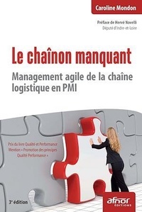 Caroline Mondon - Le chaînon manquant - Management agile de la chaîne logistique en PMI.
