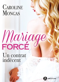 Caroline Mongas - Mariage forcé – Un contrat indécent.