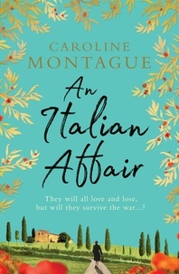 Caroline Montague - An Italian Affair - A gripping and emotional World War 2 novel of family, love and devastating secrets.