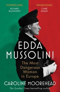 Ebooks gratuits complets à télécharger Edda Mussolini  - The Most Dangerous Woman in Europe par Caroline Moorehead 9781473572119