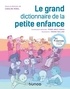 Caroline Morel - Le grand dictionnaire de la petite enfance - 2e éd..