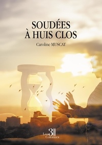 Caroline Muscat - Soudées à huis clos.