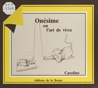  Caroline - Onésime ou L'art de vivre.