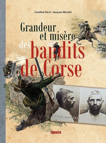 Caroline Parsi et Jacques Moretti - Grandeur et misère des bandits de Corse.
