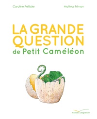 Caroline Pellissier - La grande question de Petit Caméléon.