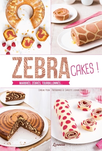 Caroline Pessin - Zebra cakes - Marbrés, zébrés, tourbillonnés....