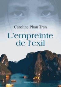 Caroline Phan Tran - L'empreinte de l'exil.