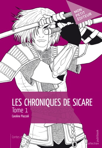 Caroline Piazzoli - Les Chroniques de Sicare - Tome 1.