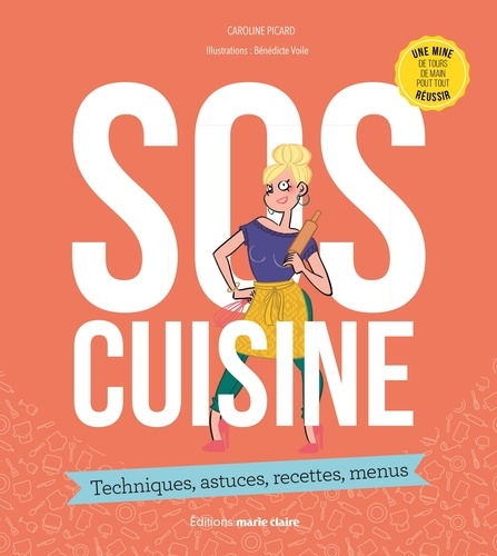 SOS cuisine. Techniques, astuces, recettes, menus