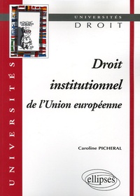 Caroline Picheral - Droit institutionnel de l'Union européenne.