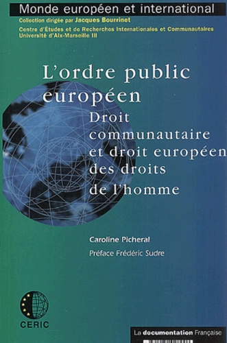Caroline Picheral - L'Ordre Public Europeen. Droit Communautaire Et Droit Europeen Des Droits De L'Homme.