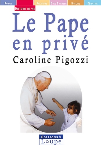 Caroline Pigozzi - Le pape en privé.